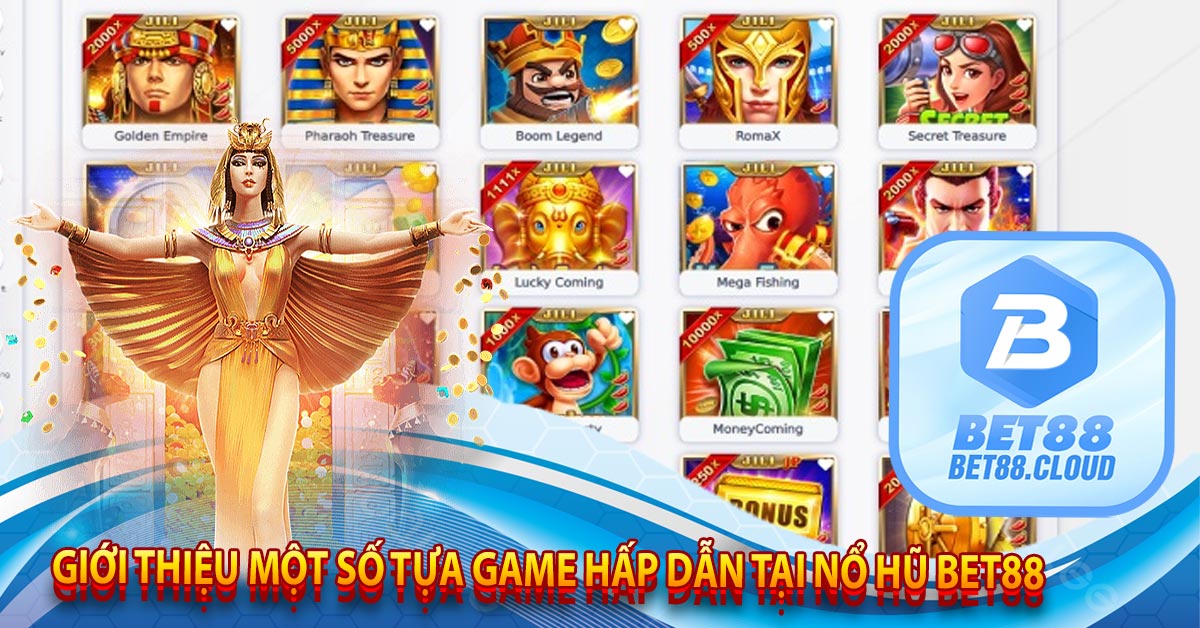 Giới Thiệu Một Số Tựa Game Hấp Dẫn Tại Nổ Hũ Bet88 