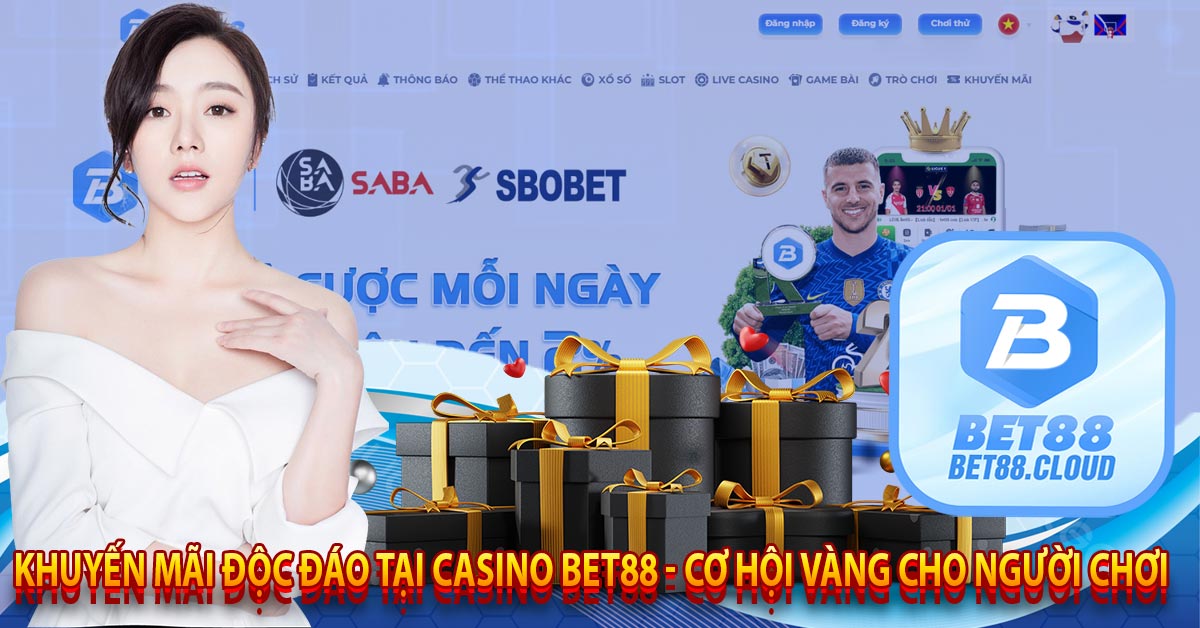 Khuyến Mãi Độc Đáo Tại Casino Bet88 - Cơ Hội Vàng Cho Người Chơi 