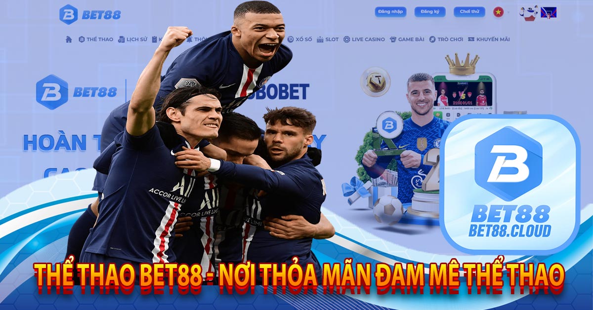 Thể Thao Bet88 - Nơi Thỏa Mãn Đam Mê Thể Thao 