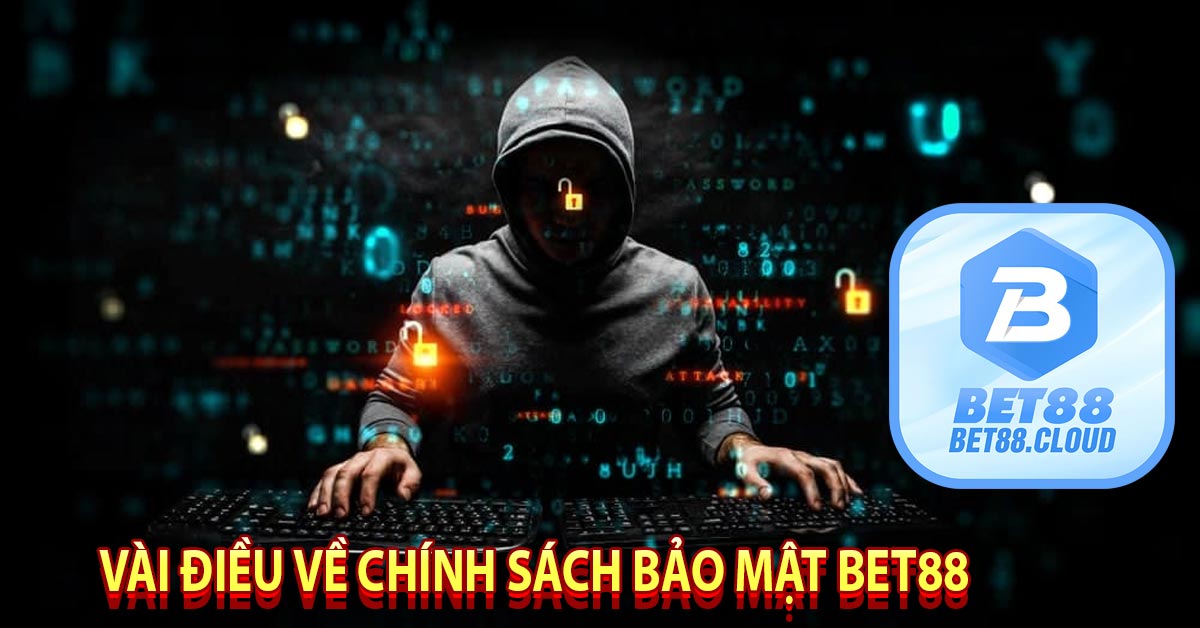 Vài Điều Về Chính Sách Bảo Mật Bet88 