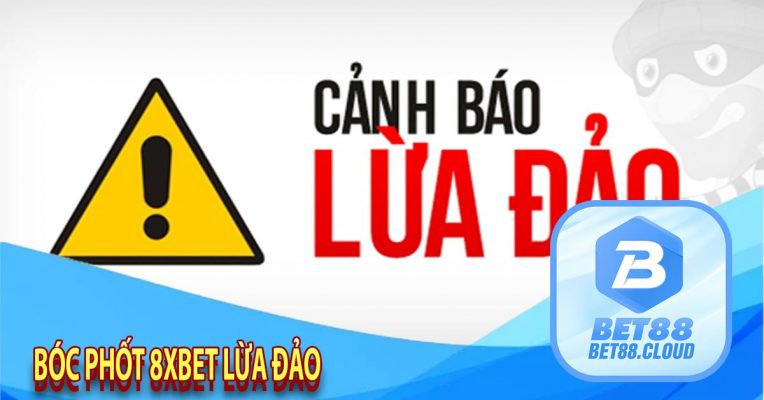 Bóc Phốt 8xbet Lừa Đảo